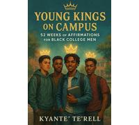 Young Kings on Campus: 52 Weeks of Affirmations for Black College Men