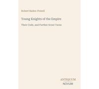 Young Knights of the Empire: Their Code, and Further Scout Yarns
