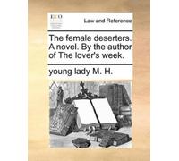 Young Lady M H The Female Deserters. a Novel. by the Author of the L (Tascabile)
