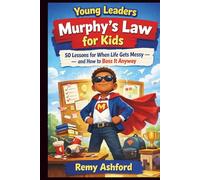 Young Leaders Murphy's Law for Kids: 50 Lessons for When Life Gets Messy - and How to Boss It Anyway