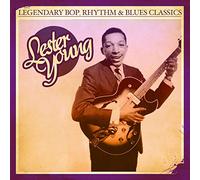 Young, Lester - Legendary Bop, Rhythm & Blues Classics: Lester