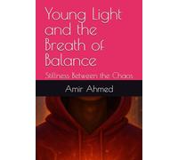 Young Light and the Breath of Balance: Stillness Between the Chaos