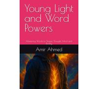 Young Light and Word Powers: Mastering Words to Shape, Thought, Mind and Reality
