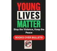 Young Lives Matter: Stop the Violence, Keep the Peace