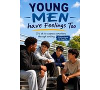 Young Men have Feelings Too: It's ok to express emotions through writing