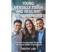 Young, Mentally Tough and Resilient Entrepreneurs: Learn how to overcome the inertia of the forced COVID-19 lockdowns