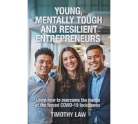 Young, Mentally Tough and Resilient Entrepreneurs: Learn how to overcome the inertia of the forced COVID-19 lockdowns