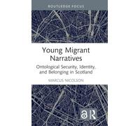 Young Migrant Narratives: Ontological Security, Identity, and Belonging in Scotland