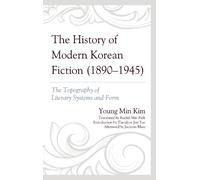 Young Min Kim The History of Modern Korean Fiction (1890-1945 (Copertina rigida)