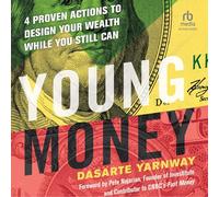 Young Money: 4 Proven Actions to Design Your Wealth While You Still Can