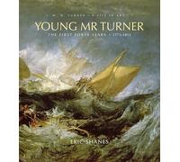 Young Mr Turner: The First Forty Years, 1775-1815