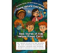 Young Nature Guardians: Real Stories of Kids Helping Planet Earth