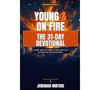 Young & On Fire - The 31-Day Devotional: A Daily Spark for Teens to Walk With God, Fight Their Battles, and Light Up Their Generation
