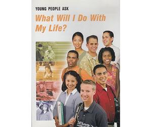 Young People Ask What Will I Do With My Life?