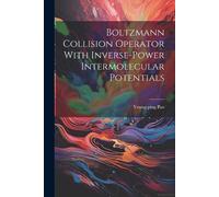 Young-Ping Pao Boltzmann Collision Operator With Inverse-power Inter (Tascabile)