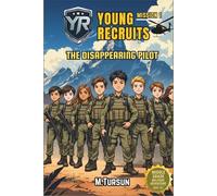 Young Recruits - Mission 1: The Disappearing Pilot: The Elite Academy’s Youngest Recruits Face Their First Real Test