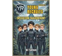 Young Recruits: Mission Ready - Book 3: Operation Shadow Hunt: Infiltrate the Unknown. Uncover the Truth. Survive the Mission