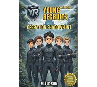 Young Recruits: Mission Ready - Book 3: Operation Shadow Hunt: Infiltrate the Unknown, Uncover the Truth, Survive the Mission