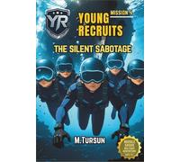 Young Recruits Mission Ready series-Book 4: The Silent Sabotage: A Hidden Enemy, A Sabotaged Academy, A Mission That Changes Everything.