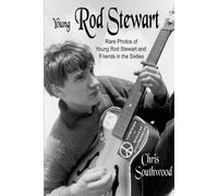 Young Rod Stewart: Rare Photos of Young Rod Stewart and Friends in the Sixties