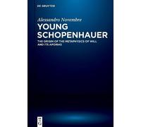 Young Schopenhauer: The Origin of the Metaphysics of Will and Its Aporias