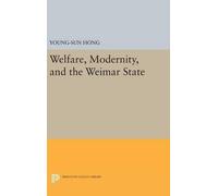 Young-Sun Hong Welfare, Modernity, and the Weimar State (Copertina rigida)
