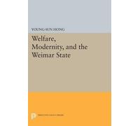 Young-Sun Hong Welfare, Modernity, and the Weimar State (Tascabile)