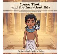 Young Thoth and the Impatient Ibis: A Read-Aloud Picture Book About Patience