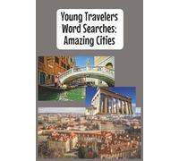 Young Travelers Word Searches: Amazing Cities