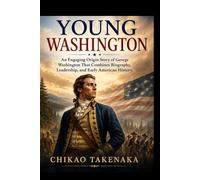 Young Washington: An engaging origin story of George Washington that combines biography, leadership, and early American history.