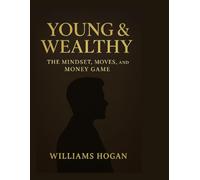Young & Wealthy: The Mindset, Moves, and Money Game
