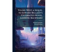 Young West; a Sequel to Edward Bellamy's Celebrated Novel, Looking Backward