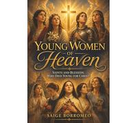 Young Women of Heaven: Saints and Blesseds Who Died Young for Christ