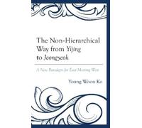 Young Woon Ko The Non-Hierarchical Way from Yijing to Jeongye (Copertina rigida)