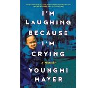 Youngmi Mayer I'm Laughing Because I'm Crying (Copertina rigida)
