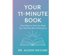 Your 11 Minute Book: Tiny steps to start the book your soul has been waiting for