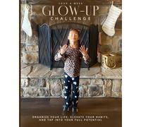 Your 4 Week Glow-Up Challenge: Organize Your Life, Elevate Your Habits, and Tap into Your Full Potential [SPECIAL]