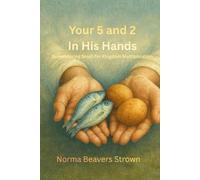 YOUR 5 AND 2 IN HIS HANDS: Surrendering Small for Kingdom Multiplication