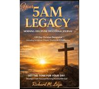 Your 5AM Legacy Morning Discipline Devotional: 120-Day Christian Devotional Including: Scripture, Prayer, Gratitude & Reflection