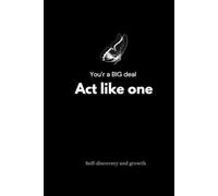 You'r a big deal, Act like one: best gift for your friends / colleagues / family etc , Positive - motivational notebook .( Lined Pages)