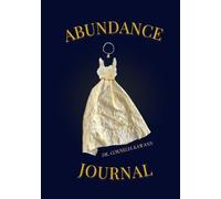 YOUR ABUNDANCE JOURNAL: A 52 Week Guide for Women Ready to Transform Their Money Mindset and Welcome More into Their Lives