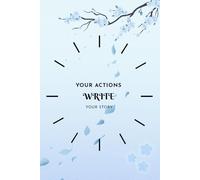 Your Actions Write Your Story: A simple notebook designed for clarity, mindset and motivation