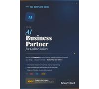 Your AI Business Partner: The Complete Guide to Using Claude AI for Etsy, eBay & Amazon Home-Based Businesses