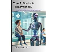 Your AI Doctor is Ready for You: How Tech is Revolutionizing Healthcare
