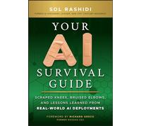 Your Ai Survival Guide: Scraped Knees, Bruised Elbows, and Lessons Learned from Real-world Ai Deployments
