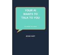 Your AI Wants to Talk to You: So It Wrote You a Book