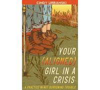 Your (Aligned) Girl in a Crisis: A Practice in Not Borrowing Trouble
