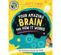Your Amazing Brain and How It Works: An Inclusive Guide for Kids