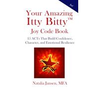 Your Amazing Itty Bitty™ Joy Code Book: 15 ACTs That Build Confidence, Character, and Emotional Resilience