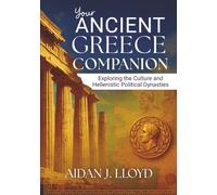 Your Ancient Greece Companion: Exploring the Culture and Hellenistic Political Dynasties